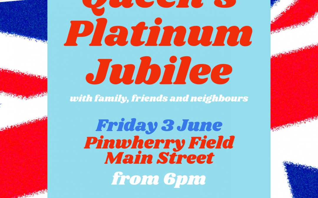 Pinwherry and Pinmore – Come Celebrate the Queen’s Platinum Jubilee!